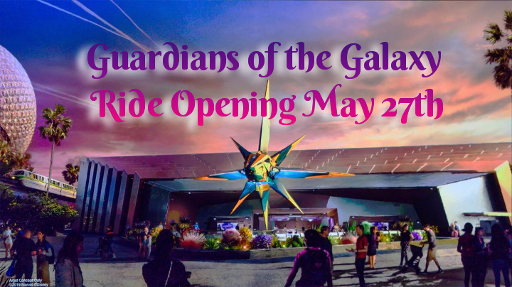 Guardians of the Galaxy ride opening 5/27